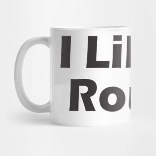 I Like It Rough Mug